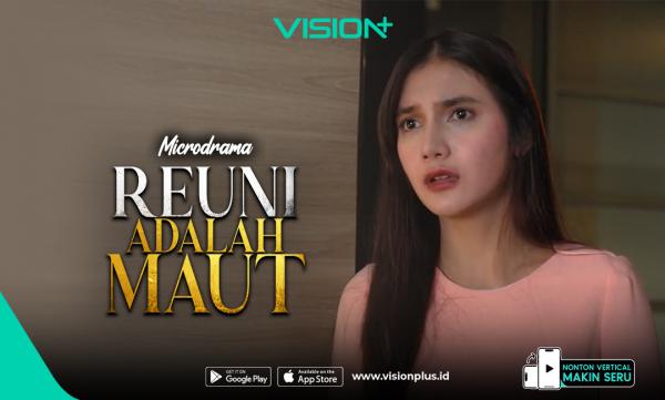 Cinta Lama Bersemi Kembali Lewat Reuni Adalah Maut, Microdrama Perselingkuhan di VISION+