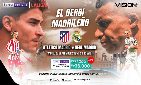 Derby Madrid Makin Panas! Cek Jadwal Atletico vs Real Madrid dan Link Streaming Resminya di VISION+