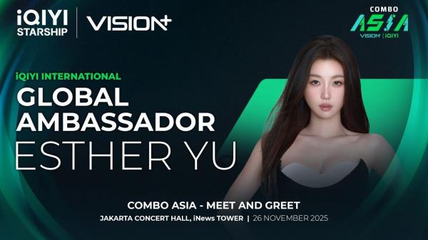 Esther Yu Siap Sapa Penggemar Indonesia! VISION+ dan iQIYI Hadirkan Meet & Greet Sekaligus Rayakan Peluncuran Combo Asia