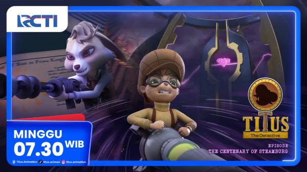Titus the Detective Titus The Detective menghadirkan episode terbaru yang sangat menarik untuk ditonton. (Foto: RCTI)