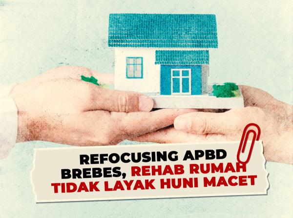 Refocusing APBD Brebes, Rehab Rumah Tidak Layak Huni Macet