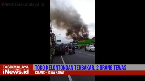 Video Kebakaran Ciamis 2 Orang Meninggal dan 2 Luka, Akibat 3 Toko Terbakar