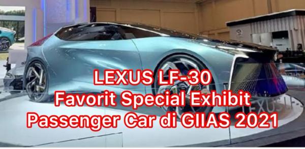 Lexus LF-30 Favorit Special Exhibit Passenger Car di GIIAS 2021 