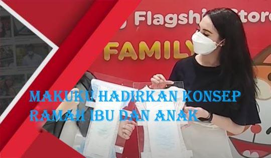 Video Investasi Rp4 Miliar, Makuku Hadirkan Konsep Ramah Ibu dan Anak di Surabaya