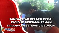 Bersama Teman Prianya, Janda Otak Pelaku Begal Diciduk Di Serdang Bedagai