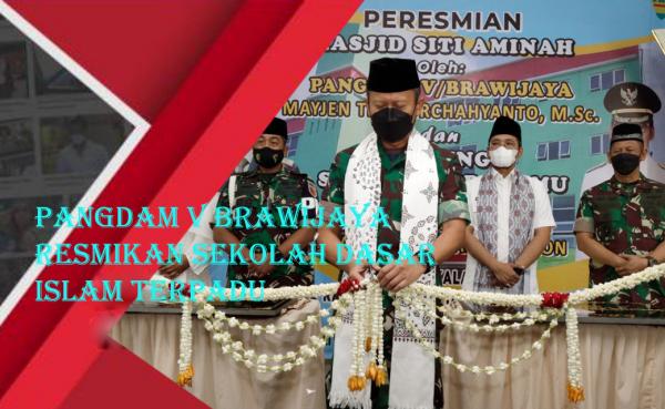 Pangdam V Brawijaya Resmikan Sekolah Dasar Islam Terpadu di Bangkalan