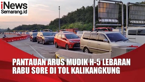 VIDEO Pantauan Arus Mudik Hari ini H-5 Lebaran di Gerbang Tol Kalikangkung, Rabu Sore 27 April 2022