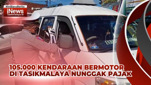 Video 105.000 Kendaraan Bermotor di Tasikmalaya Nunggak Pajak, Samsat Sukaraja Gelar Operasi KTMDU