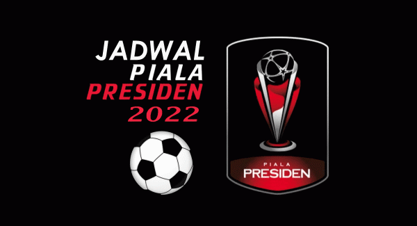 Digelar Serentak Mulai 11 Juni, Ini Jadwal Piala Presiden 2022 Lengkap dari Fase Grup hingga Final