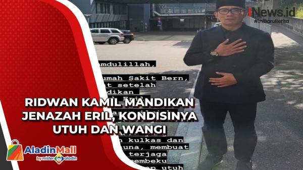 Eril Ditemukan, Ridwan Kamil Mandikan Jenazahnya Utuh dan Wangi