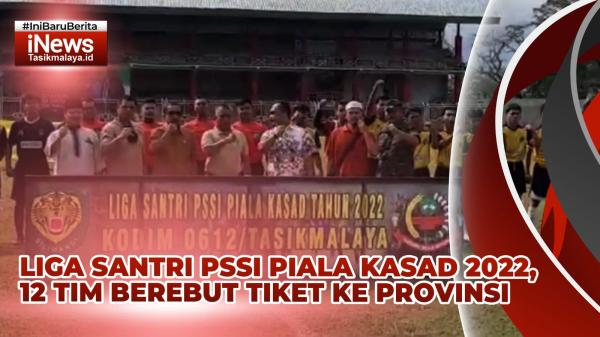 Video Liga Santri PSSI Piala KASAD 2022, 12 Tim dari Tasikmalaya Berebut Tiket ke Provinsi
