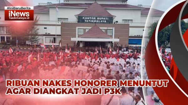VIDEO: Ribuan Nakes Honorer Kabupaten Tasikmalaya Datangi Kantor Bupati Minta Diangkat Jadi P3K