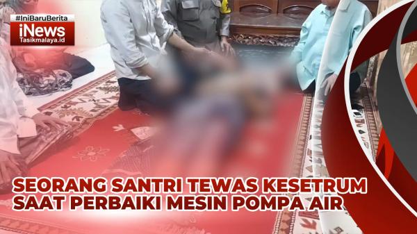 VIDEO: Santri di Tasikmalaya Tewas Tersengat Listrik saat Perbaiki Pompa Air