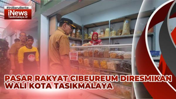 VIDEO: Wali Kota Tasikmalaya Resmikan Pasar Rakyat Cibeureum: Kios dan Los Gratis