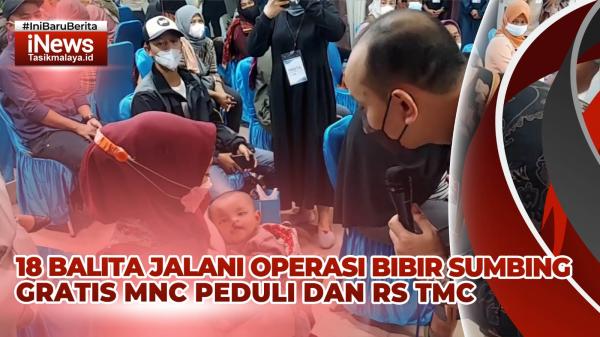 VIDEO: MNC Peduli dan RS TMC Bantu Belasan Anak di Tasikmalaya dan Ciamis Operasi Sumbing Gratis