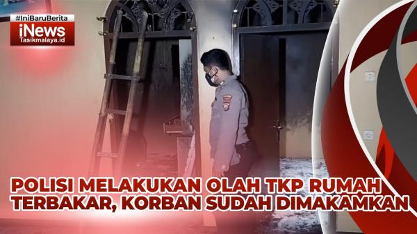 VIDEO: Polisi Masih Selidiki Penyebab Kebakaran yang Menewaskan Seorang Anak di Tasikmalaya