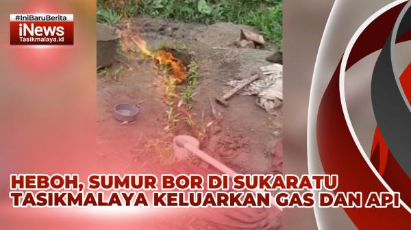 VIDEO: Sumur Bor Semburkan Gas dan Api di Tasikmalaya Gemparkan Warga