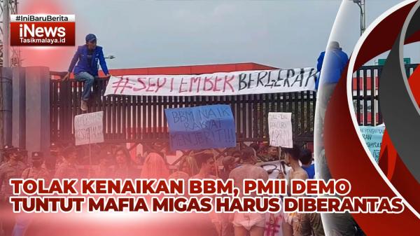 VIDEO: PMII Tasikmalaya Aksi Demo Tolak Kenaikan BBM Blokir Jalan Depan Depo Pertamina Tasikmalaya