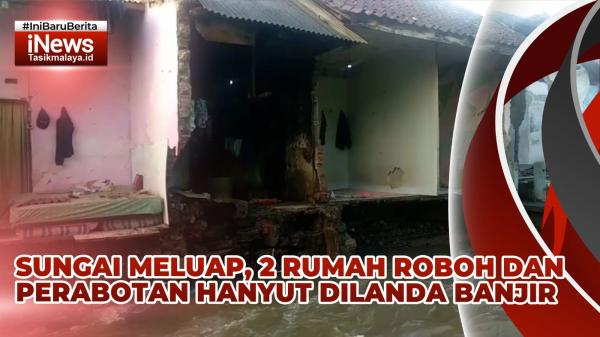 VIDEO: Dua Rumah Ambruk Terbawa Arus Sungai yang Meluap Saat Hujan Deras Terjadi di Tasikmalaya