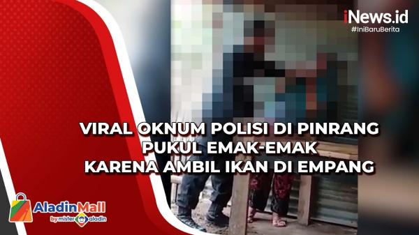 Viral Video Oknum Polisi Pukul Emak-emak di Pinrang Gegara Ambil Ikan di Empang