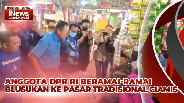 VIDEO: Sejumlah Anggota DPR RI Blusukan ke Pasar Tradisional Ciamis, Cek Harga  dan Sosialisasi AHY