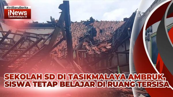 VIDEO: Dua Ruang Kelas SDN Sindangrahayu di Tasikmalaya Ambruk, Setelah Semalaman Diguyur Hujan
