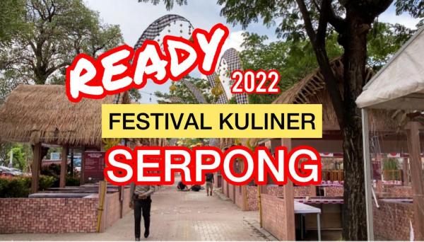 Siap-siap, Festival Kuliner Serpong Sudah Ready Digelar 27 Oktober hingga 27 November 2022