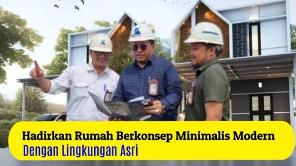 Hadirkan Rumah Berkonsep Minimalis Modern Dengan Lingkungan Asri