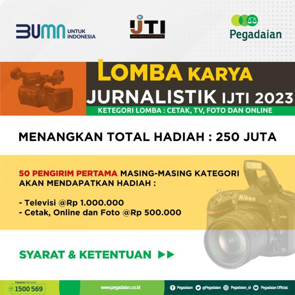 Raih HadiahTotal Rp250 Juta, yuk Ikuti Lomba Karya Jurnalistik 2023 IJTI dan Pegadaian