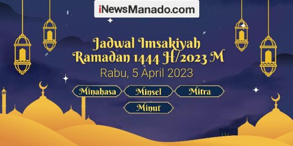 Jadwal Imsakiyah Hari Ini Untuk Wilayah Minahasa Raya, Rabu 5 April 2023