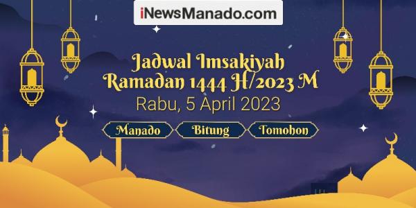 Jadwal Imsakiyah Hari Ini Untuk Wilayah Manado, Bitung dan Tomohon, Rabu 5 April 2023