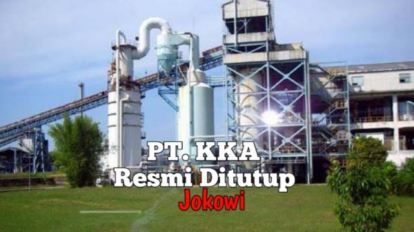 Presiden Jokowi Reasmi Tutup PT Kertas Kraft Aceh (KKA)
