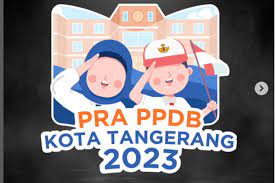 Pra PPDB Kota Tangerang 2023 SD - SMP Dibuka, Simak Syarat dan Dokumen yang Dibutuhkan