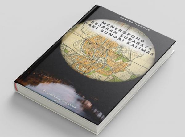 Mau Lihat Sejarah Kota Surabaya dari Kalimas, Ini Buku yang Pas Jadi Pegangan