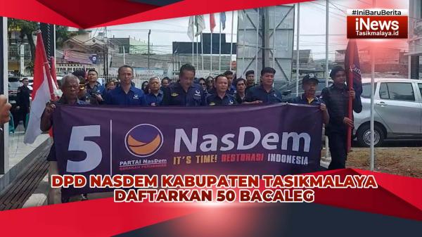 VIDEO: DPD Partai Nasdem Kabupaten Tasikmalaya Daftarkan 50 Bacaleg ke KPU, 40 Persen Kaum Milenial