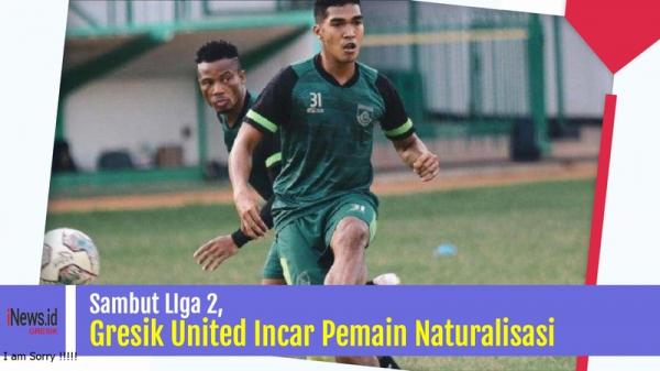 Gresik United Incar Pemain Naturalisasi, Sambut Liga 2 Musim Depan