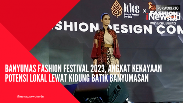 Video Banyumas Fashion Festival 2023, Potensi Lokal Kidung Batik Banyumasan