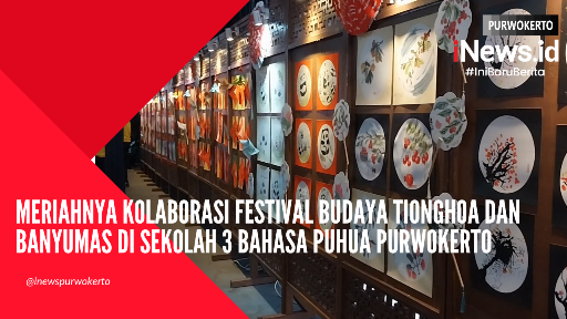 Video Kolaborasi Festival Budaya Tionghoa dan Banyumas di Sekolah 3 Bahasa Puhua Purwokerto