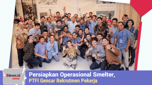 Persiapkan Operasional Smelter, PTFI Gencarkan Rekrutmen Pekerja Lokal