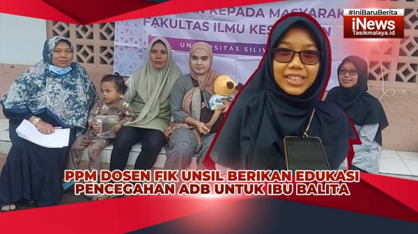 VIDEO: PPM Dosen FIK Unsil Berikan Penyuluhan dan Edukasi Pencegahan ADB Ibu Balita di Tasikmalaya