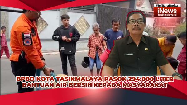 VIDEO: Musim Kemarau, BPBD Kota Tasikmalaya Distribusikan Air Bersih 294.000 Liter untuk Warga