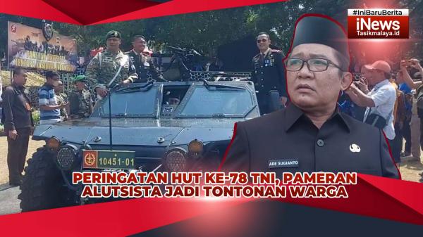 VIDEO: Peringatan HUT Ke-78 TNI di Tasikmalaya, Pameran Alutsista Jadi Tontonan Warga