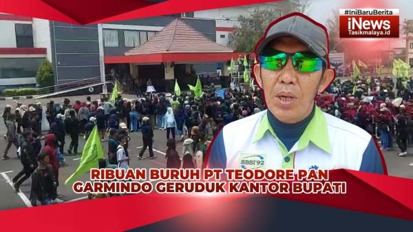 VIDEO: Ribuan Buruh PT Teodore Pan Garmindo di Tasikmalaya Geruduk Kantor Bupati, Tuntut Upah