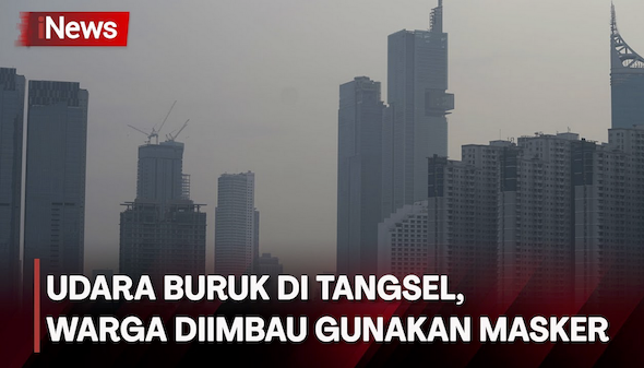 Data Kualitas Udara Hari Ini: Tangerang Peringkat 1, Tangsel Urutan ke-2 Kota Paling Berpolusi