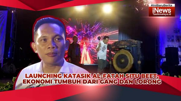 VIDEO: Launching Katasik Al-Fatah Situ Beet Tasikmalaya, Cheka: Ekonomi Tumbuh dari Gang dan Lorong