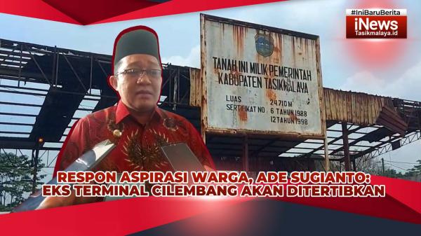 VIDEO: Bupati Tasikmalaya: Bekas Terminal Cilembang Jangan Dijadikan Mall, Tapi Pusat Kuliner