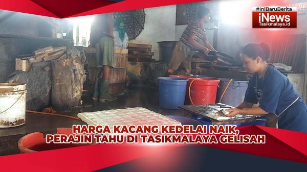 VIDEO: Harga Kacang Kedelai Naik, Perajin Tahu di Tasikmalaya Gelisah