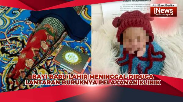 VIDEO: Viral di Medsos Bayi di Tasikmalaya Meninggal Diduga Lantaran Buruknya Pelayanan Klinik