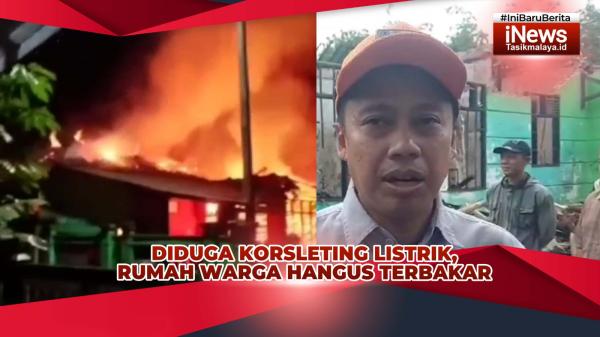 VIDEO: Satu Rumah Warga di Tasikmalaya Hangus Terbakar, Diduga dari Korsleting Listrik