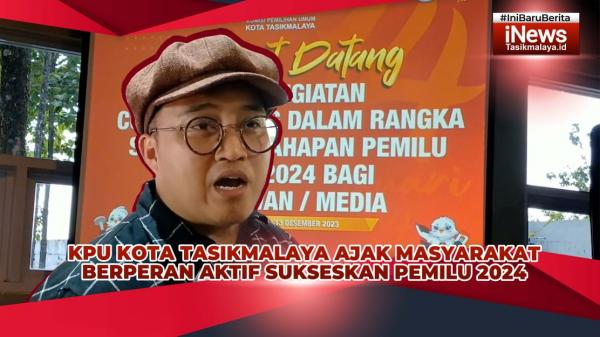 VIDEO: KPU Kota Tasikmalaya Ajak Masyarakat Berperan Aktif Sukseskan Pemilu 2024 yang Demokratis